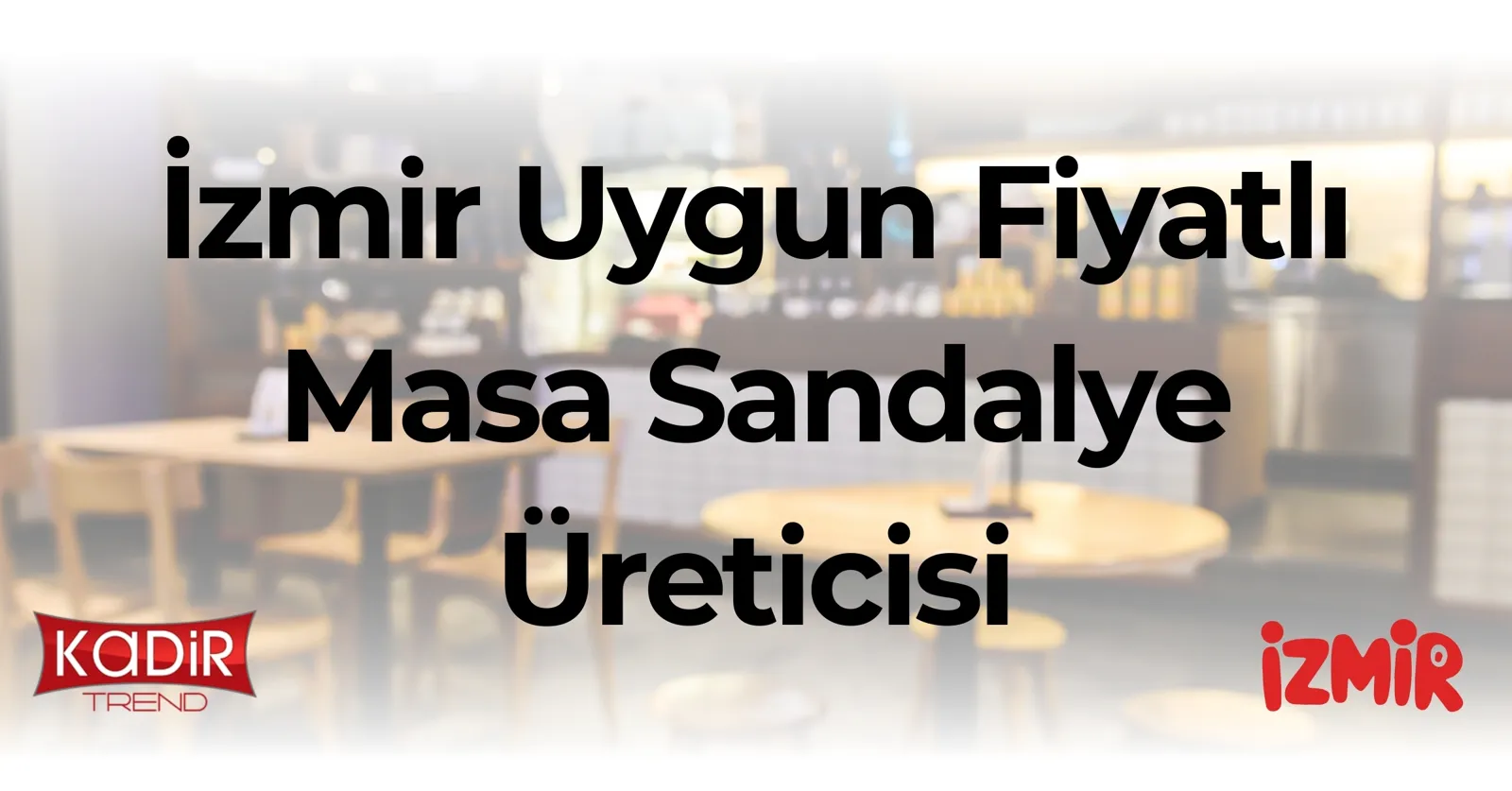 İzmir uygun fiyatlı masa sandalye üreticisi arıyorsanız; cafe, restoran ve işletmeler için dayanıklı, ekonomik ve toptan üretim çözümleri burada.