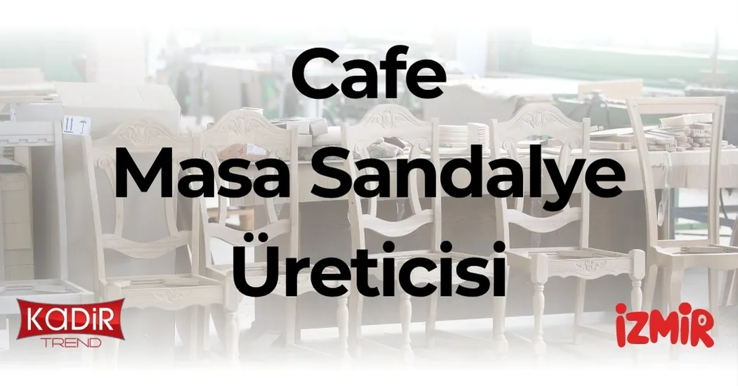 Cafe masa sandalye üreticisi Kadir Trend, modern tasarımlar ve toptan üretim avantajlarıyla işletmenize özel çözümler sunar. Hızlı teslim, yüksek kalite!