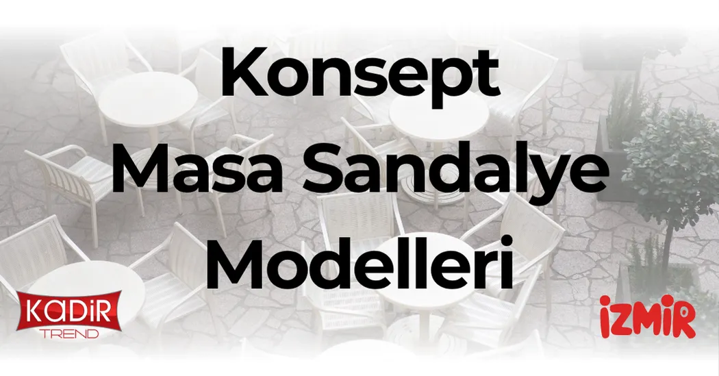 Konsept masa sandalye modelleriyle işletmenizin tarzını öne çıkarın. 2025 trendleri, malzeme farkları ve toptan üretim avantajları burada.