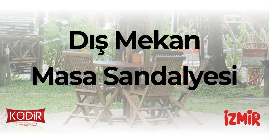 Dış mekan masa sandalyesi seçerken dikkat edilmesi gerekenler, 2025 trendleri ve toptan alım avantajlarıyla profesyonel dış mekan mobilya rehberi.