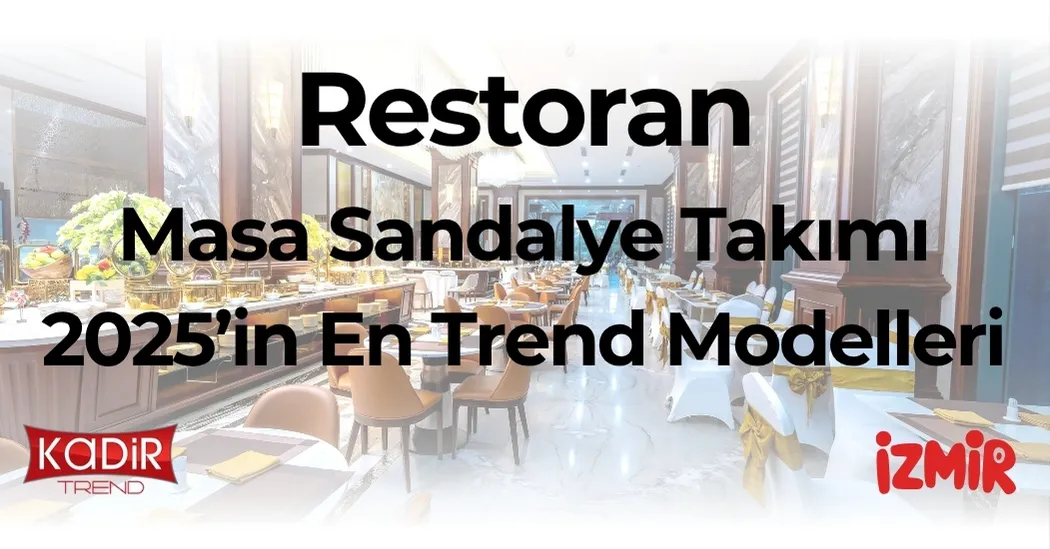 Restoran masa sandalye takımı seçerken dikkat edilmesi gerekenler, 2025 trendleri, fiyatlar ve toptan alım avantajlarıyla kapsamlı rehber.