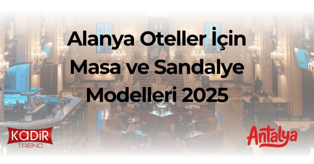 Alanya Otel Masa Sandalye