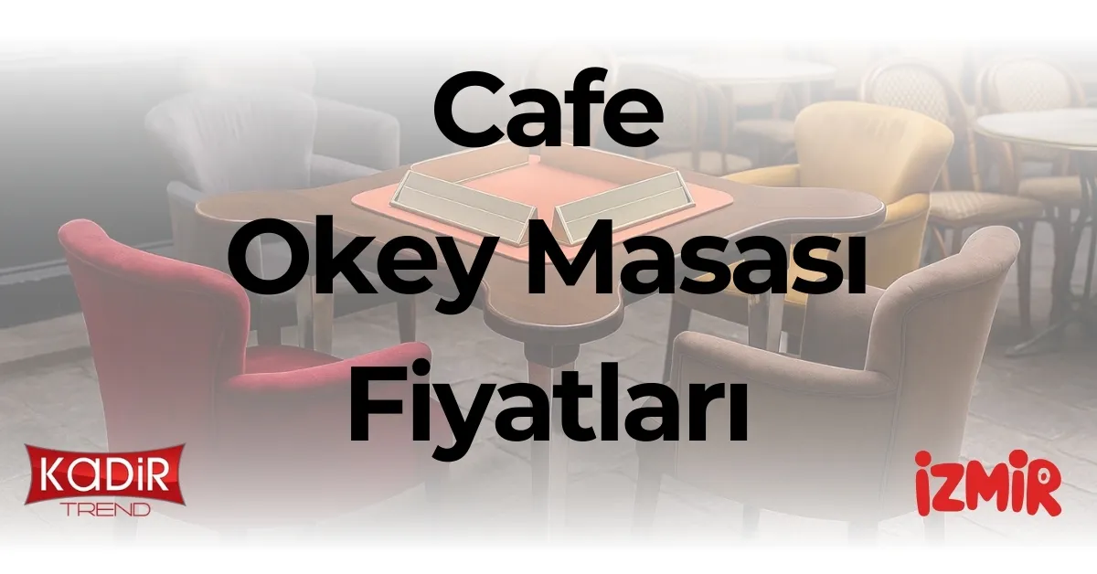 Cafe okey masası fiyatları 2025 listesi: Katlanır, metal ayaklı ve döşemeli modellerin fiyatlarını inceleyin. Toptan alım fırsatları Kadir Trend’de!